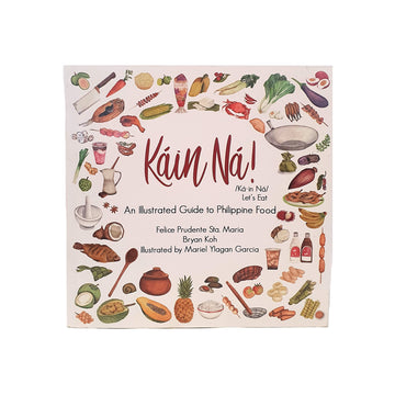 Kain Na! (trans. Let's Eat!): An Illustrated Guide To Philippine Food
